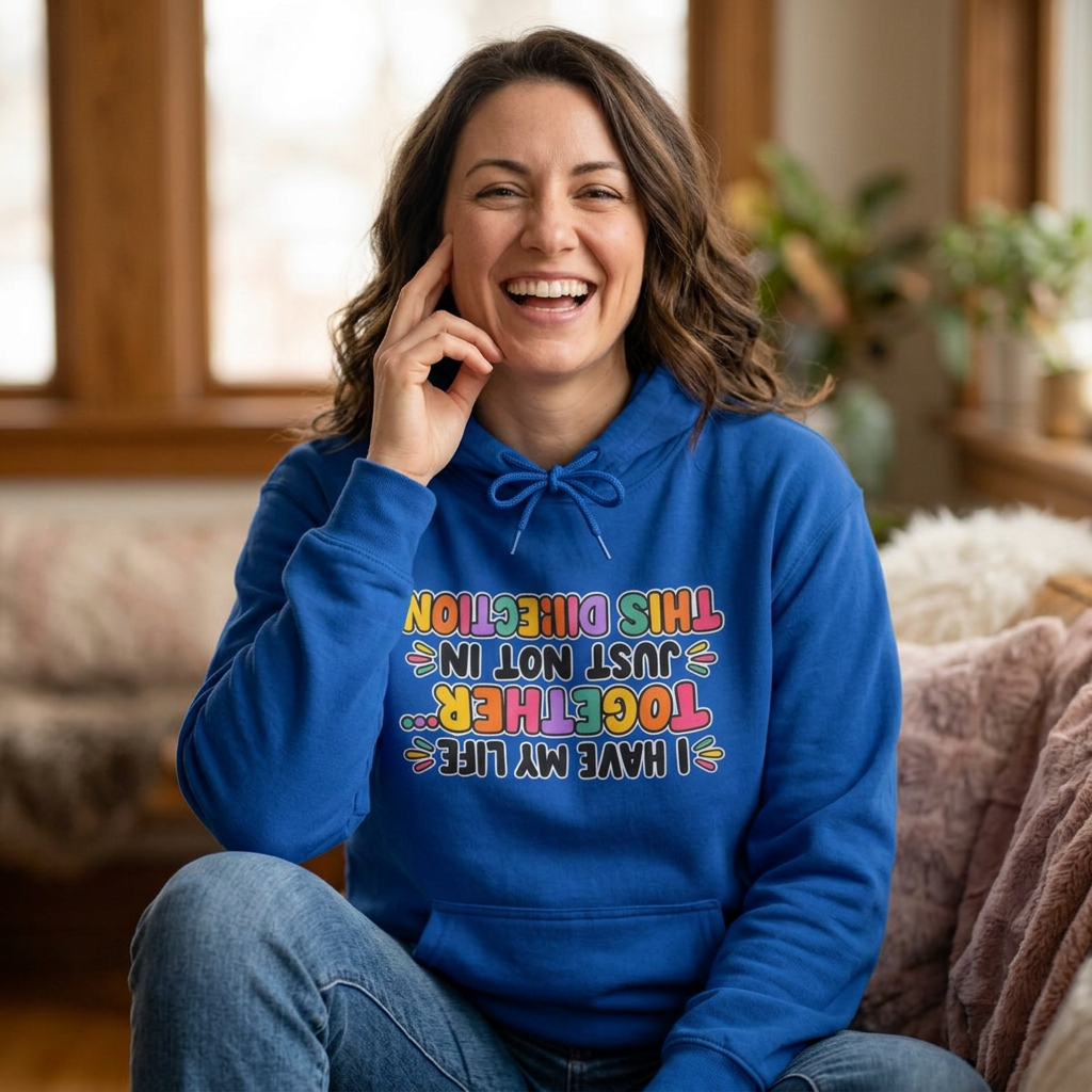Funny Inversion Hoodie I Have My Life Together Just Not In This Direction