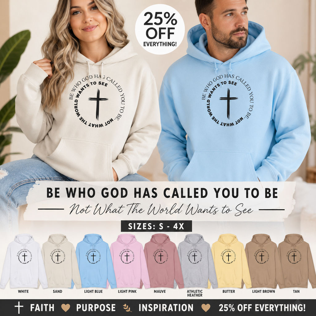 Faith Cross Hoodie Be Who God Has Called You To Be What Not What The World Wants To See Christian Pullover