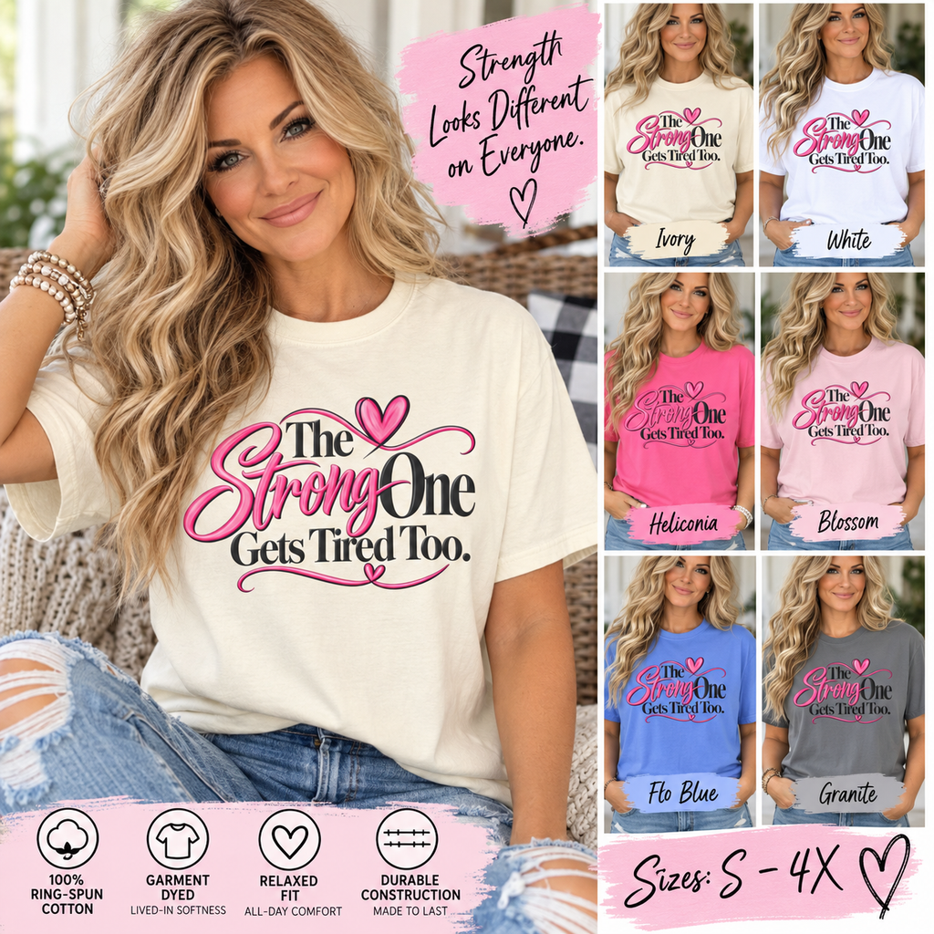 The Strong One Gets Tired Too T Shirt Inspirational Typography Pink Heart