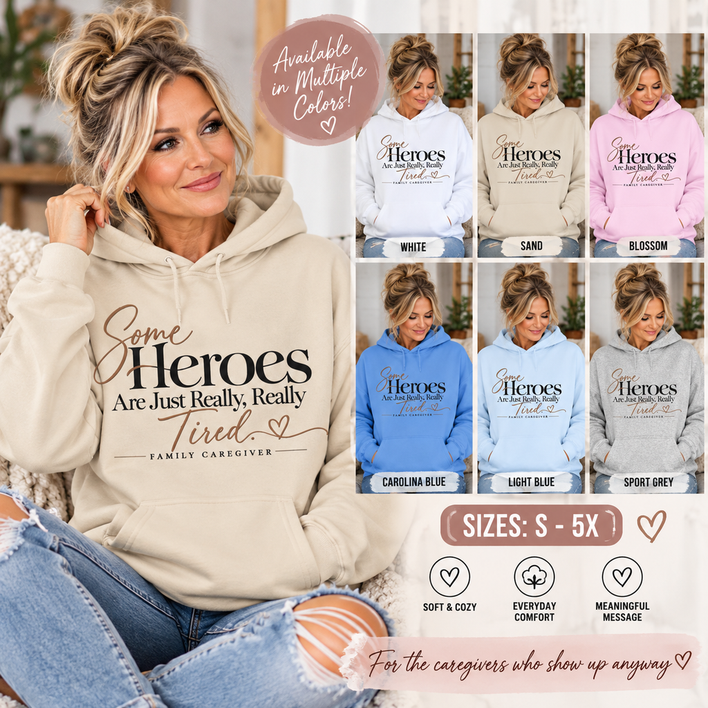 Family Caregiver Hoodie | Some Heroes Are Just Really Really Tired