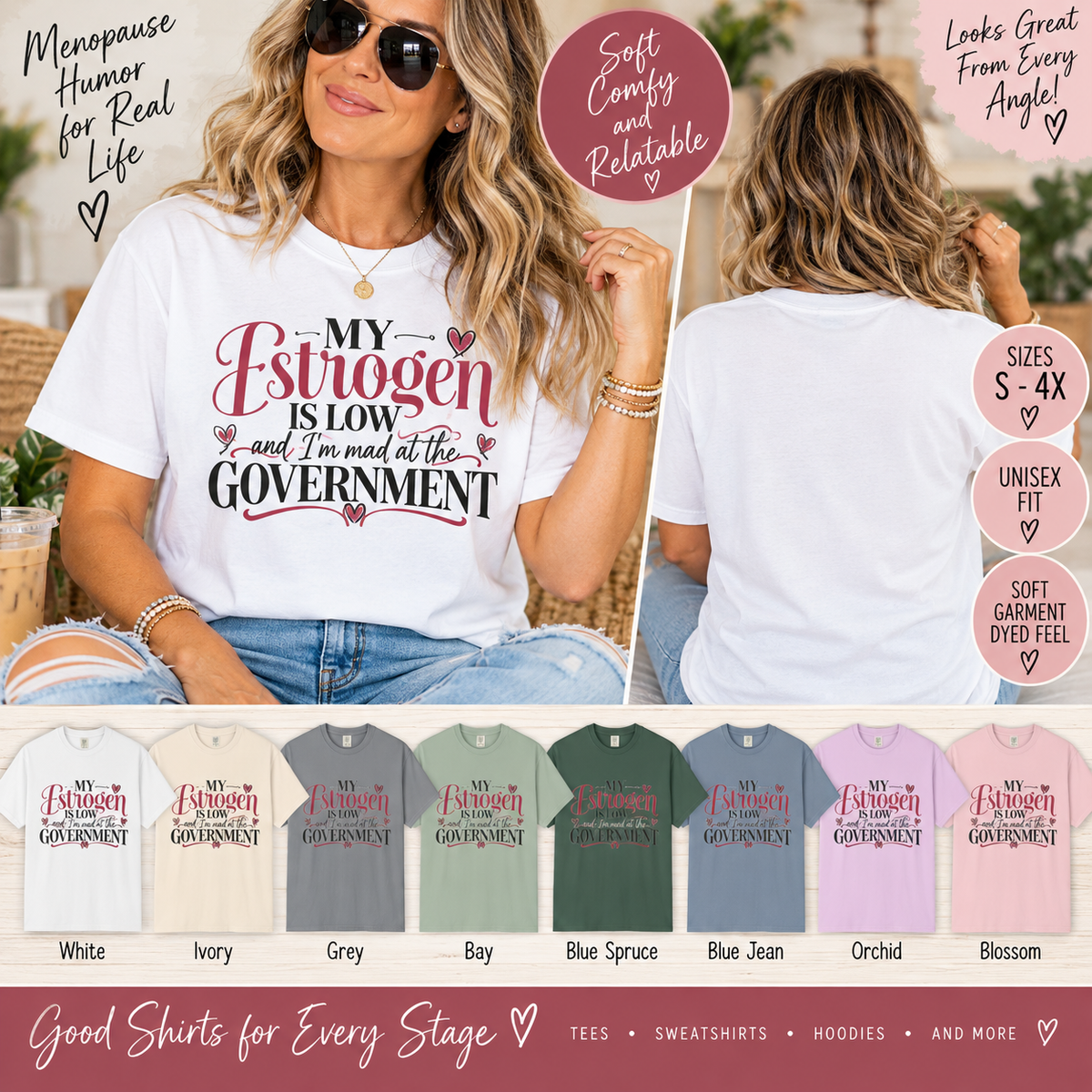 My Estrogen Is Low Shirt, Funny Menopause T-Shirt, Menopause Humor Tee, Perimenopause Gift for Women, Midlife Humor Shirt