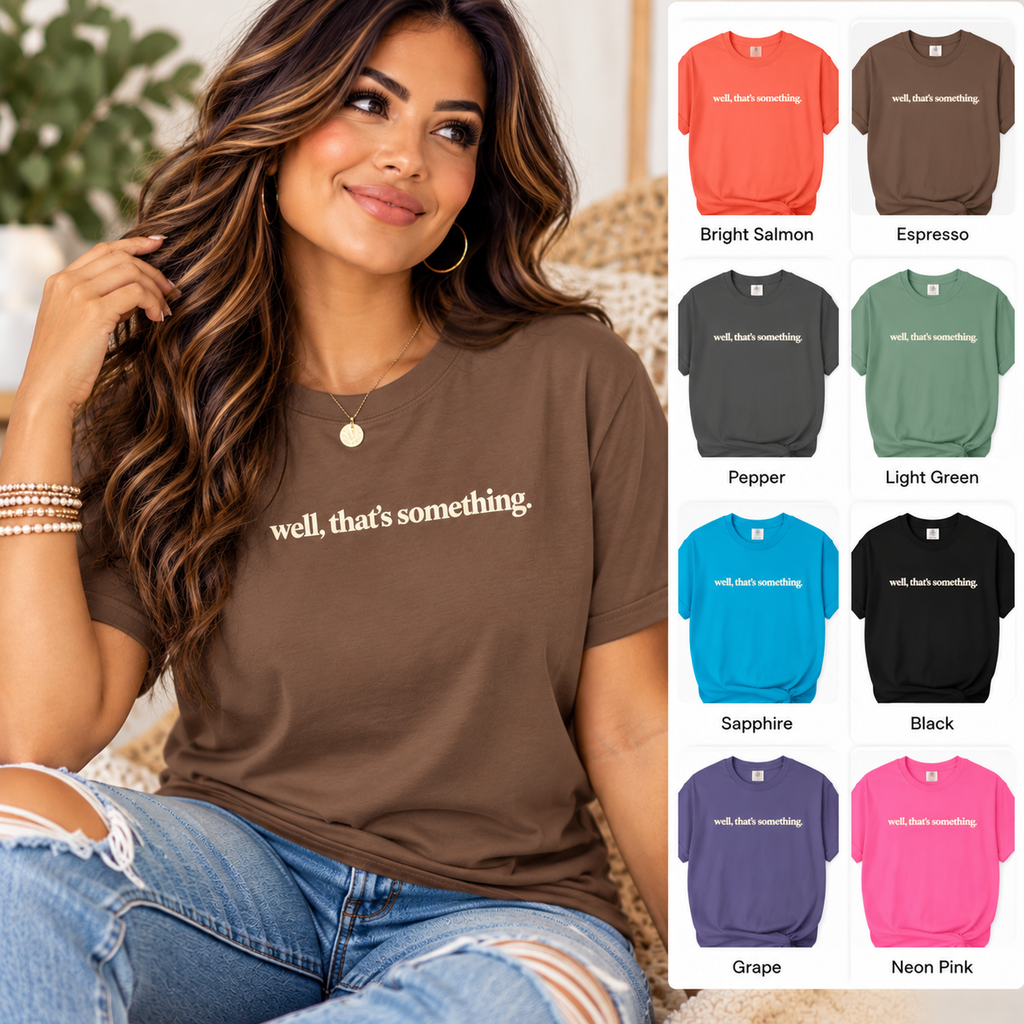 well, that's something. T Shirt | Coral graphic tee, minimalist text design