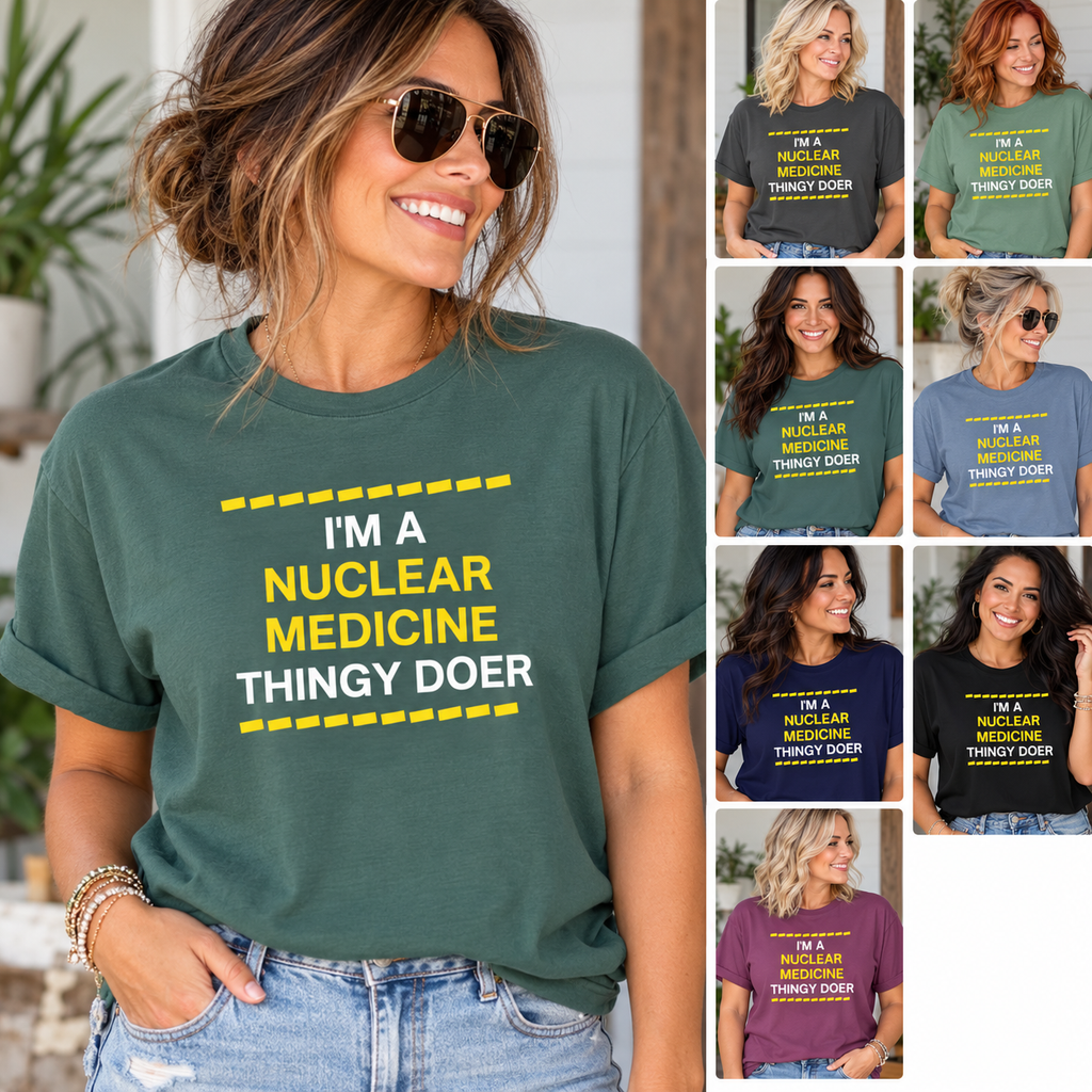 Nuclear Medicine Thingy Doer TShirt Funny Tech Medical Radiology Tee