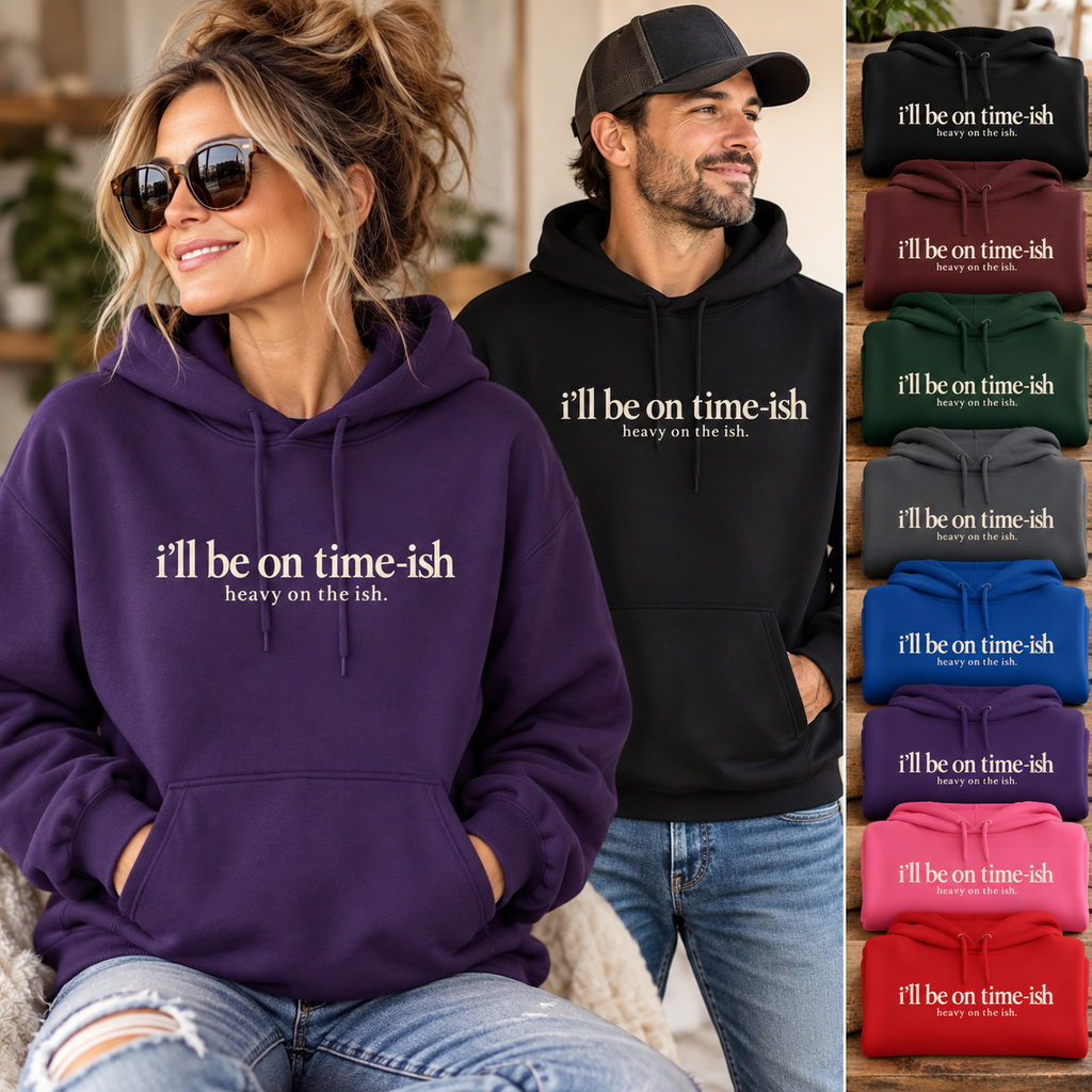 Ill Be On Time ish Hoodie Funny Casual Pullover with Ill Be On Time Ish Heavy On The Ish Script
