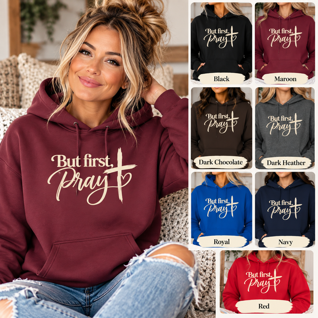 But First Pray Hoodie Faith Based Christian Hooded Sweatshirt