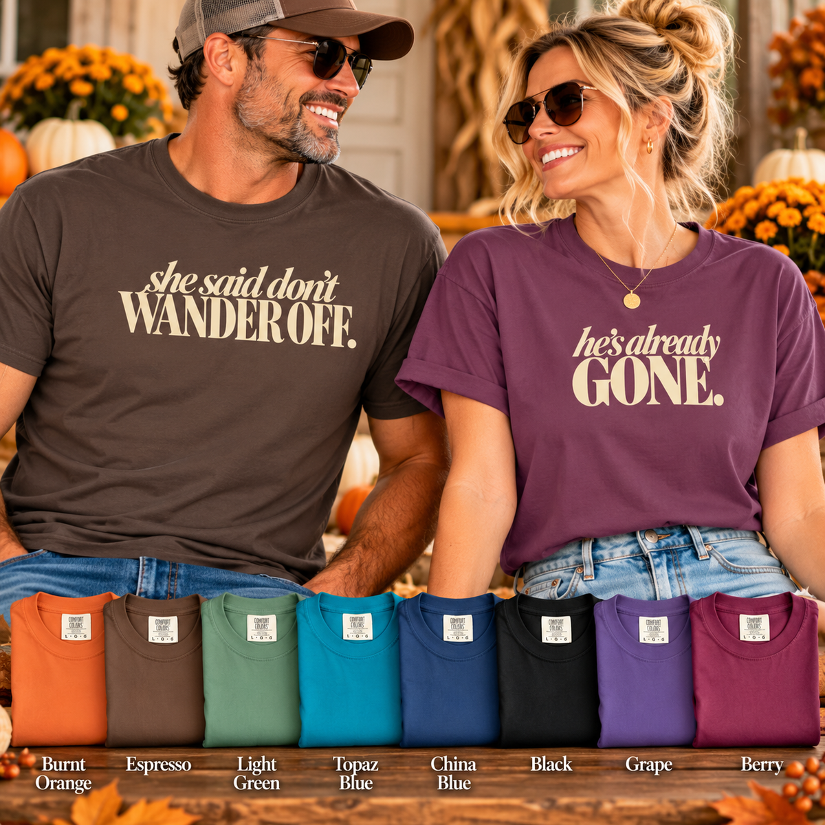 Funny Thanksgiving Couple Shirts, She Said Dont Wander Off, Hes Already Gone, Matching Couples Shirts, His and Hers Fall Tees