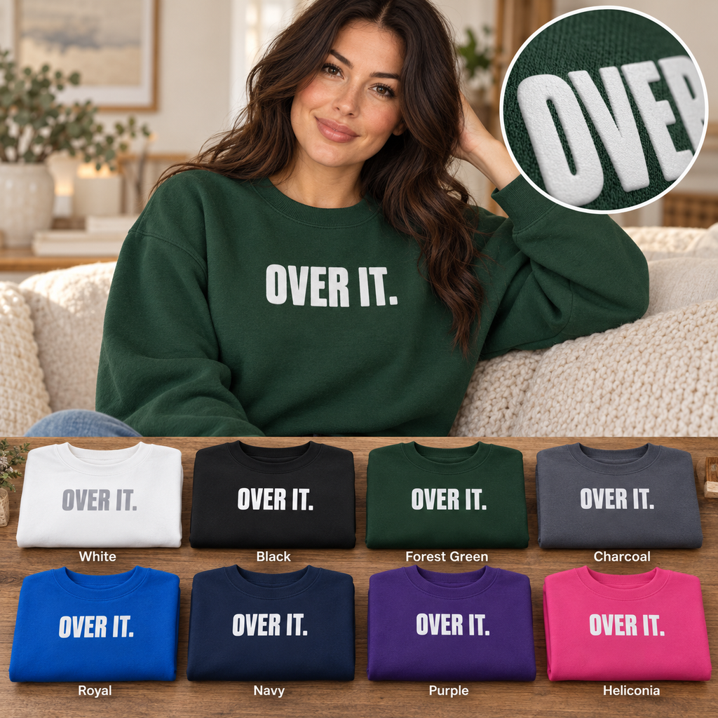 Over It Puff Print Sweatshirt, Minimalist Sarcastic Crewneck, Raised White Lettering, Funny Sweatshirt, Gift for Her