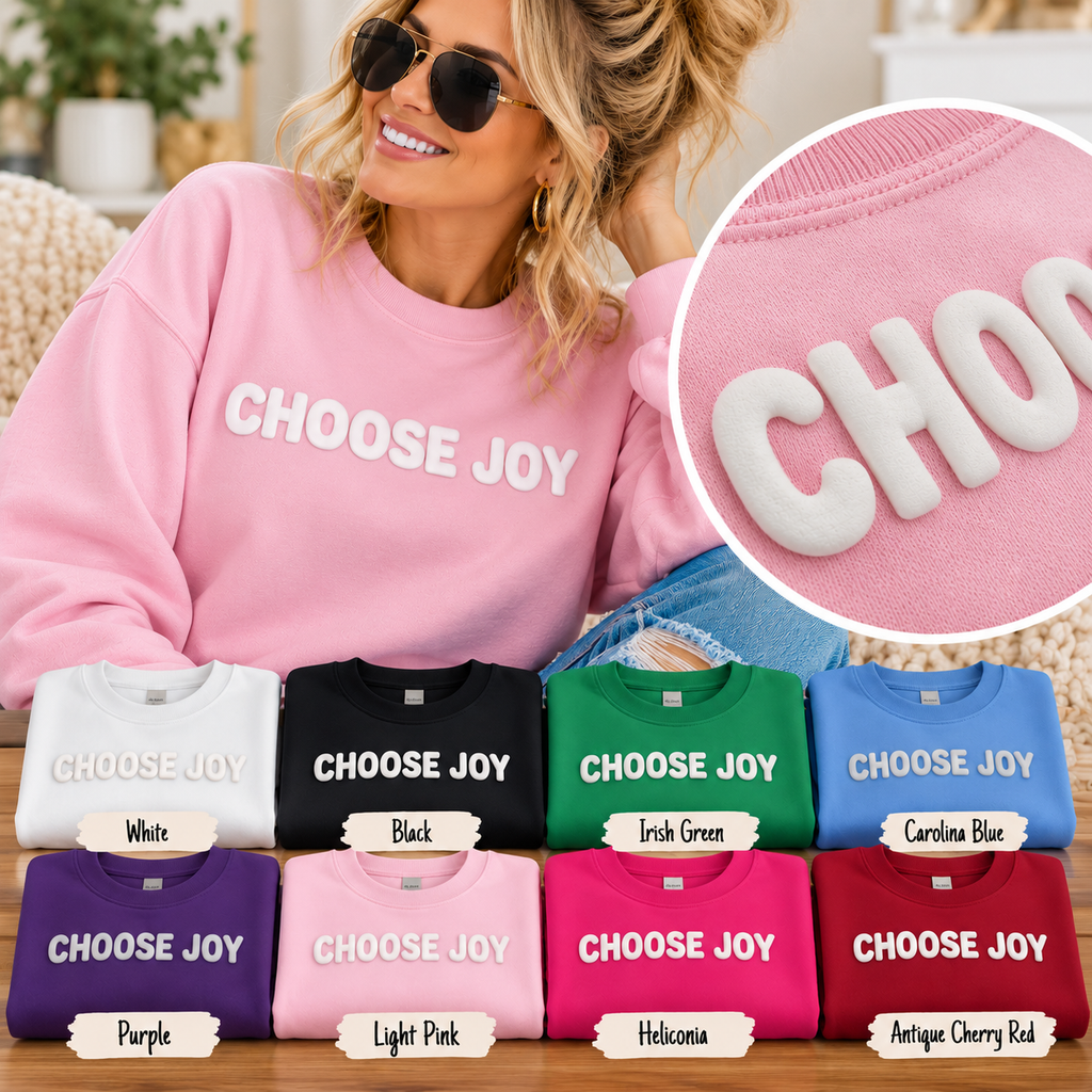 CHOOSE JOY Puff Print Sweatshirt, Inspirational Crewneck, Positive Quote Sweatshirt, Raised Print Shirt, Gift for Her, Cozy Graphic Pullover
