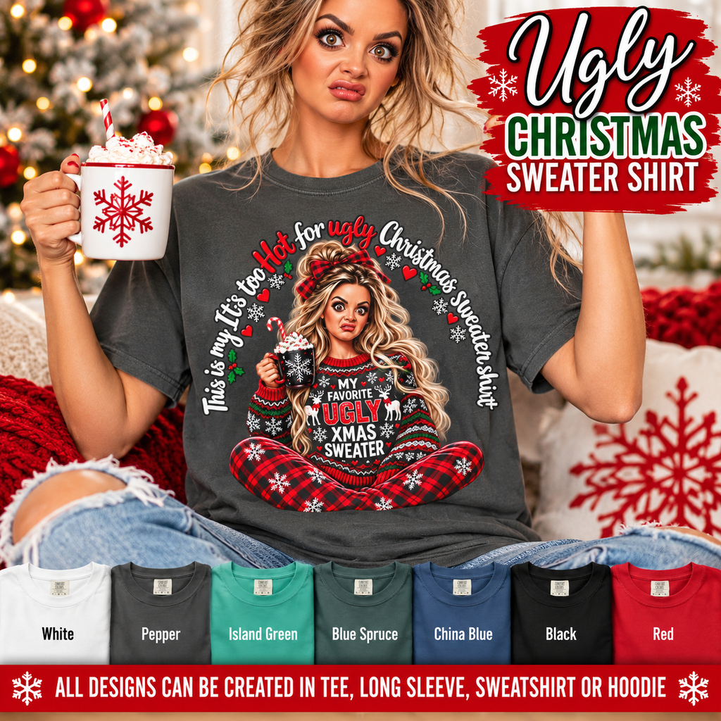 Ugly Christmas Sweater Shirt, Too Hot for Ugly Christmas Sweater Tee, Funny Christmas Shirt, Holiday Party Outfit, Christmas Graphic Tee