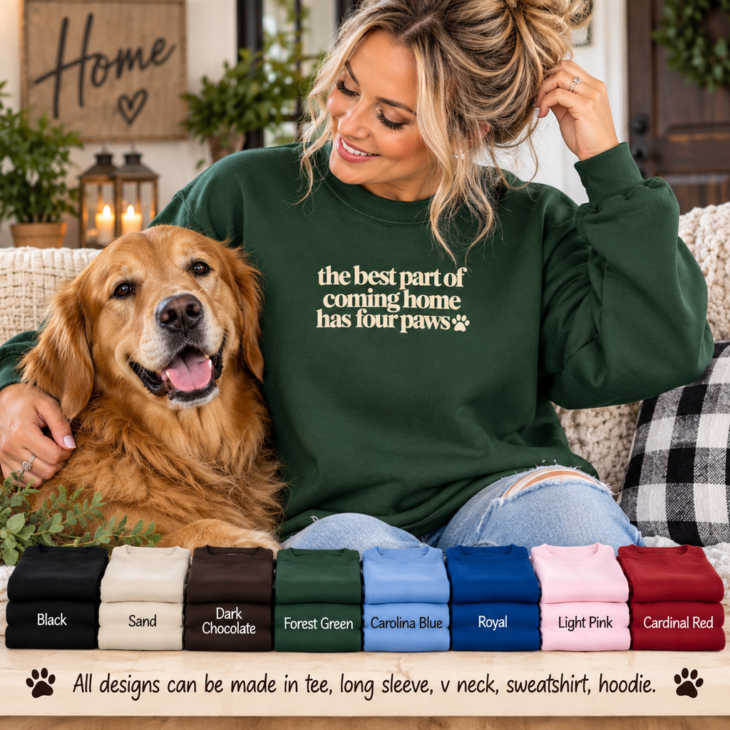 Dog Mom Sweatshirt, The Best Part of Coming Home Has Four Paws, Minimalist Dog Lover, Cute Pet Mom Gift, Christmas Gift for Dog Lovers