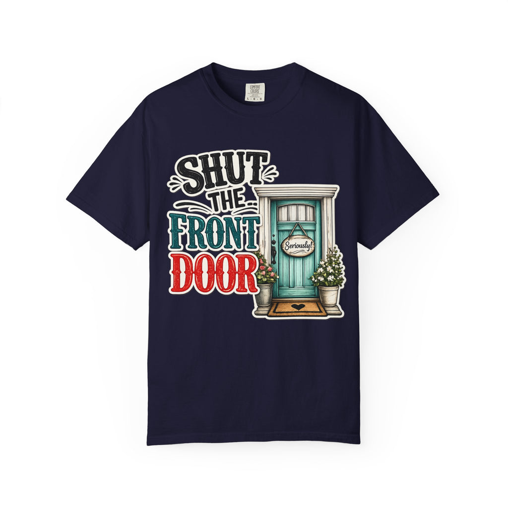 Shut the Front Door T-Shirt Funny Retro Door Graphic Tee