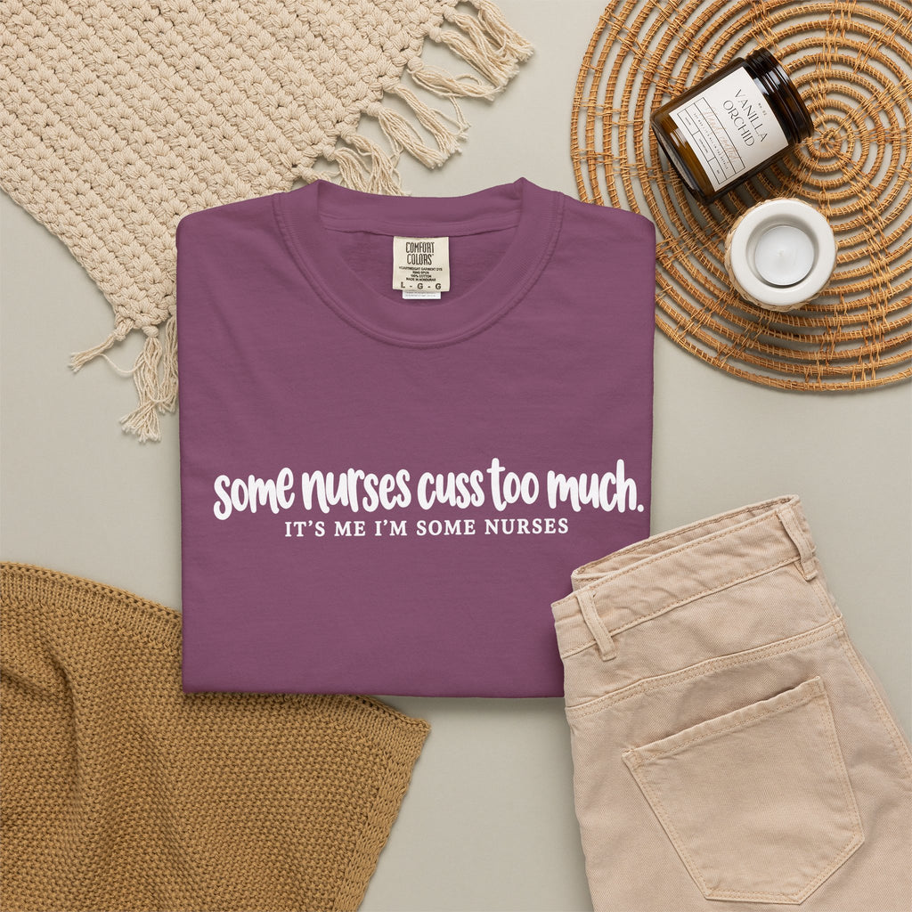 Funny Nurse Shirt, Some Nurses Cuss Too Much Tee, Nurse Humor T-Shirt, Comfort Colors Nurse Tee, Funny Nursing Gift, Healthcare Worker Shirt