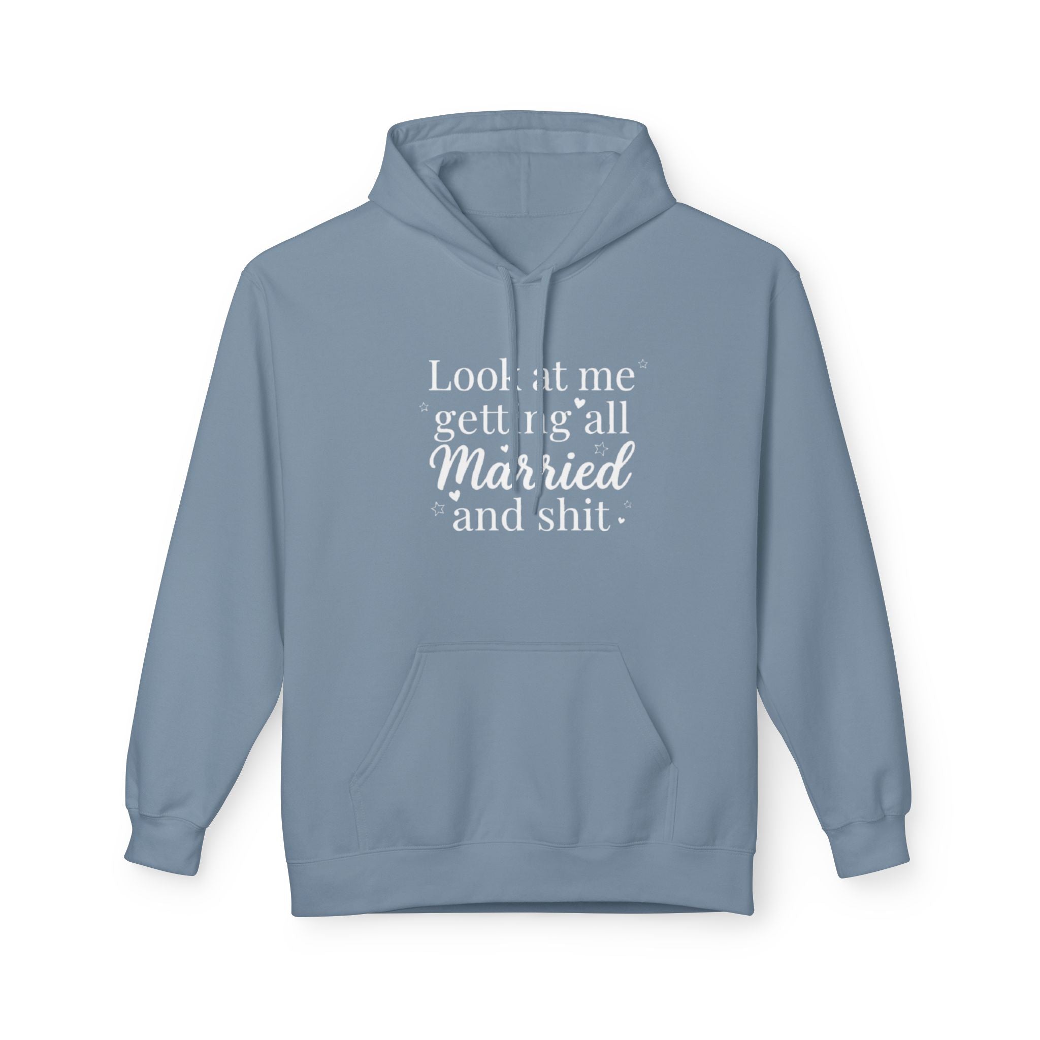 Marriage Announcement Hoodie Look at me getting all Married and shit Bridal Sweatshirt