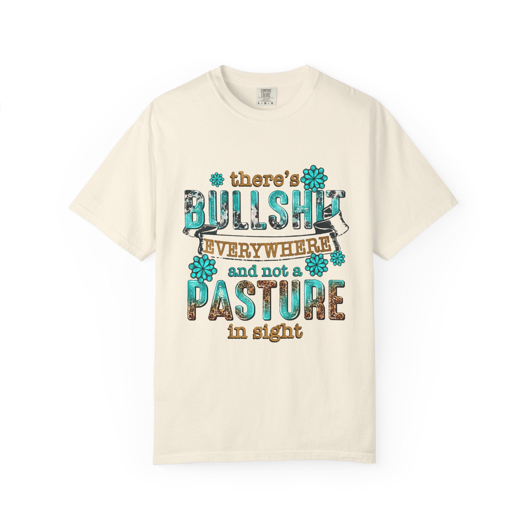 T Shirt Theres Bullshit Everywhere and Not a Pasture in Sigh Rustic Floral Graphic