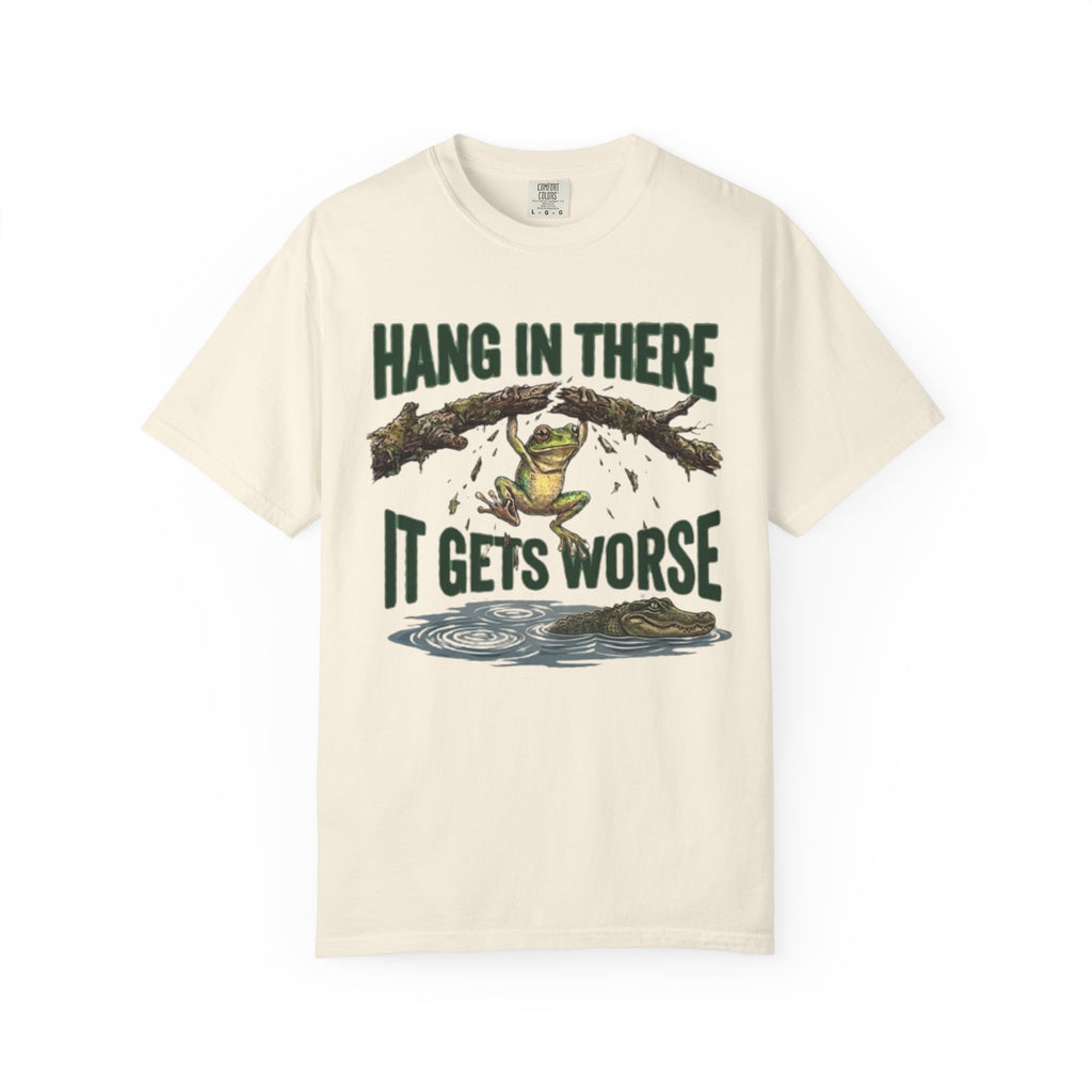 Hang in There It Gets Worse T Shirt Funny Frog Graphic Tee