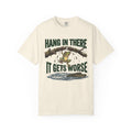 Hang in There It Gets Worse T Shirt Funny Frog Graphic Tee