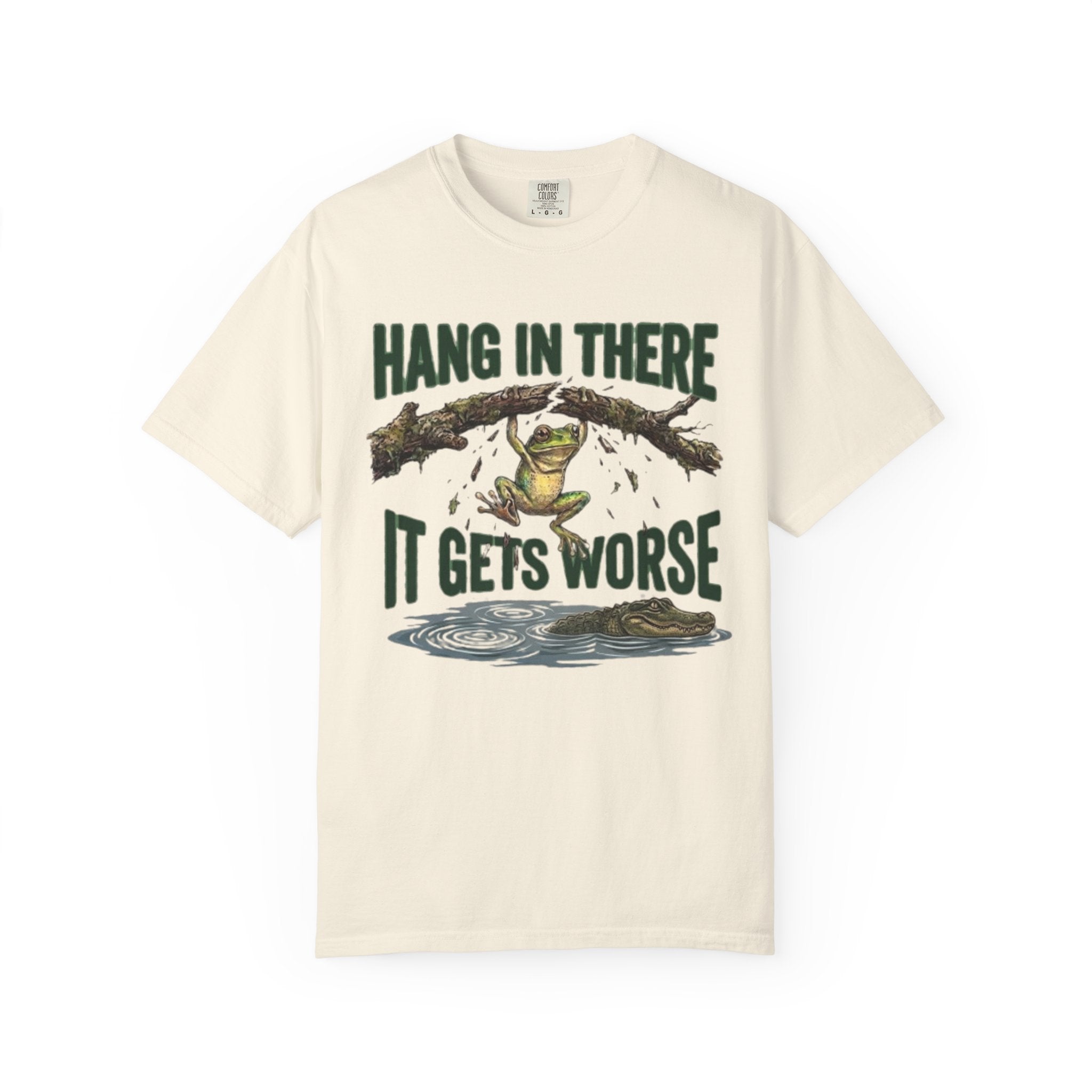 Hang in There It Gets Worse T Shirt Funny Frog Graphic Tee