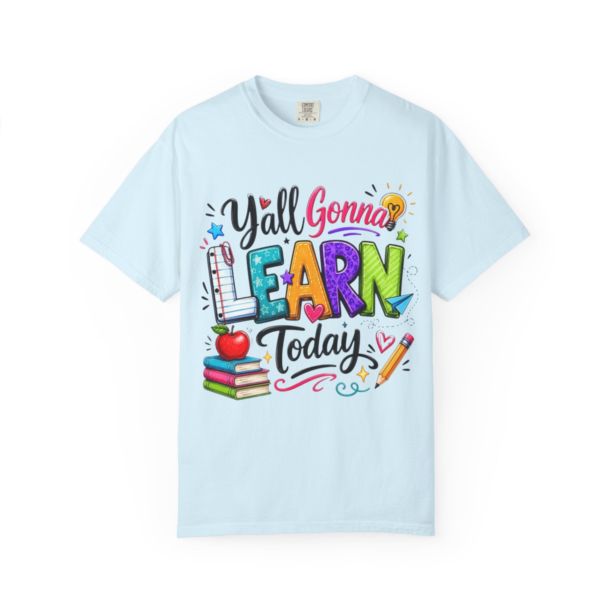 Teacher T Shirt Y all Gonna Learn Today Colorful Back to School Tee