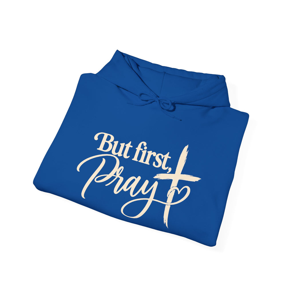 But First Pray Hoodie Faith Based Christian Hooded Sweatshirt