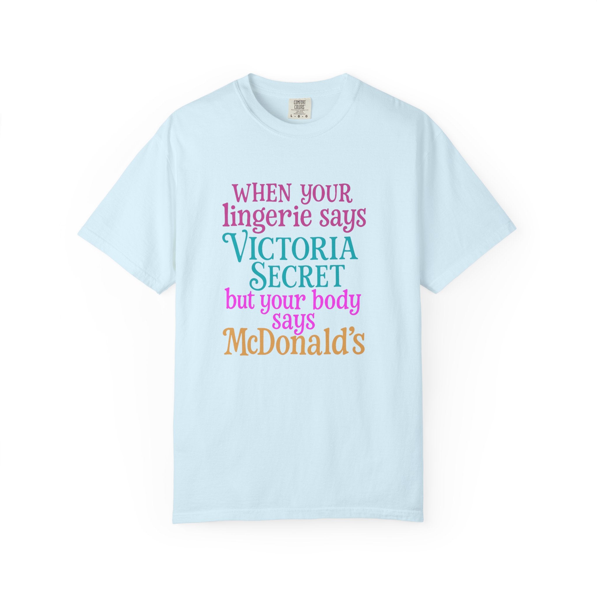 Graphic T Shirt When Your Lingerie Says Victorias Secret but Your Body Says McDonalds Funny Quote Tee
