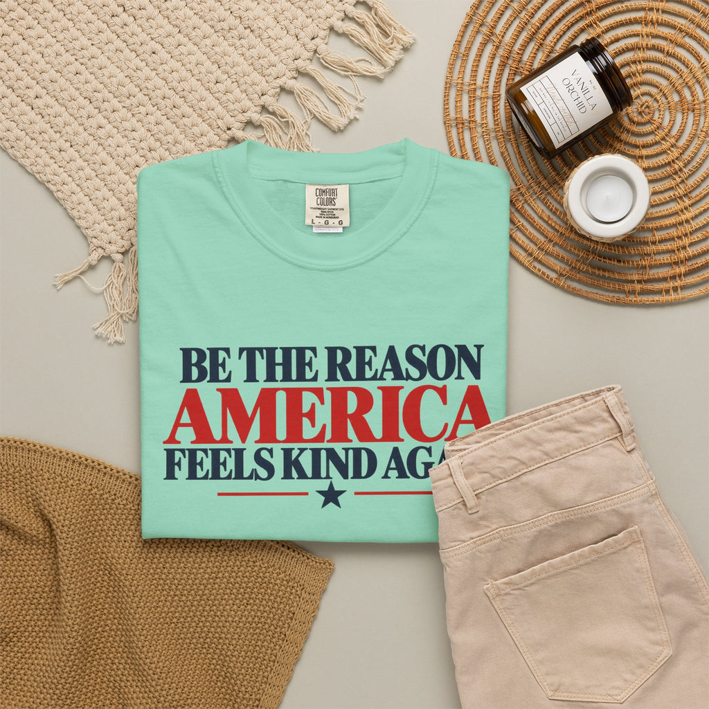Be the Reason America Feels Kind Again Shirt, Kindness Matters Tee, Patriotic Comfort Colors T-Shirt, Unity Shirt, Positive Message Gift