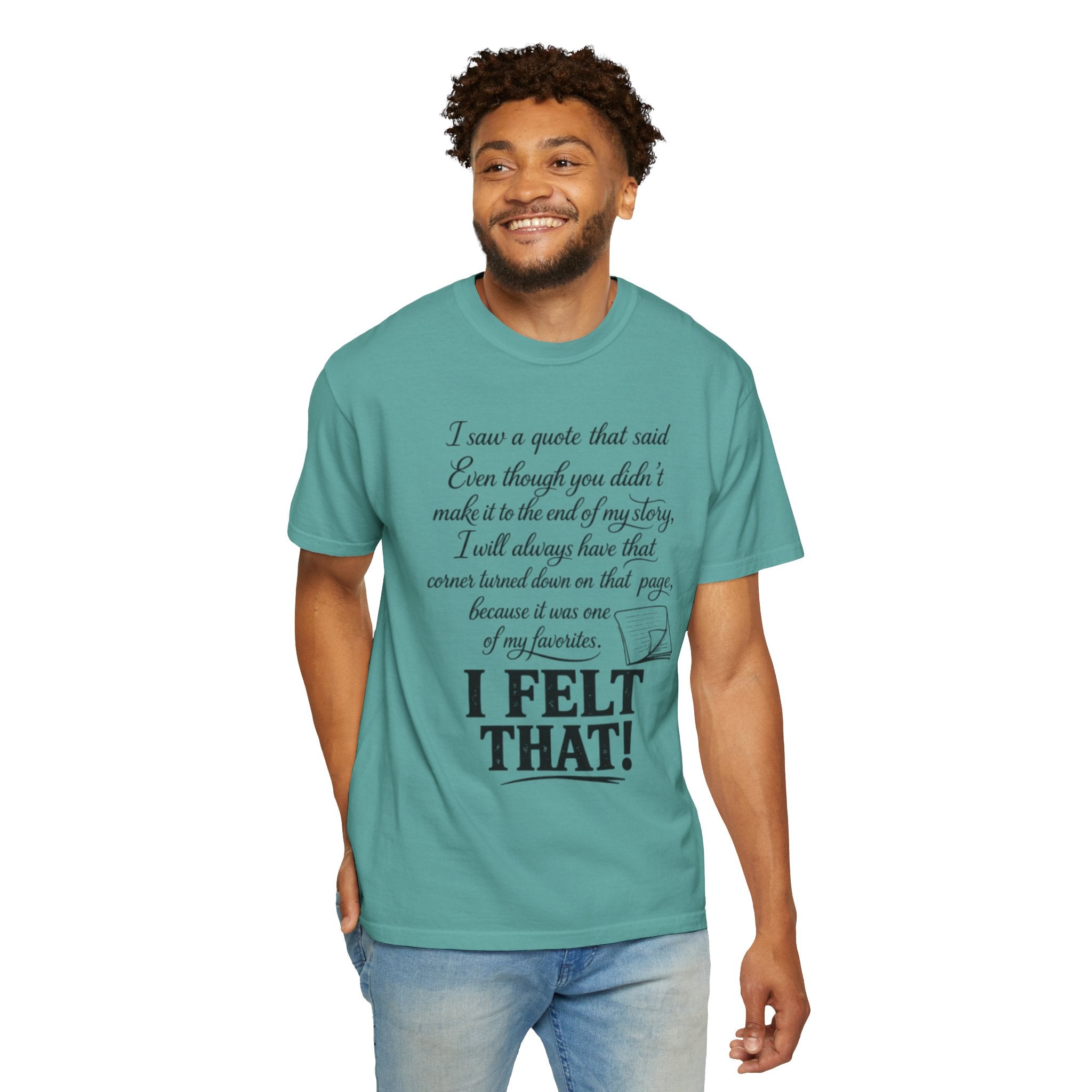 I Felt That Quote Graphic T-Shirt