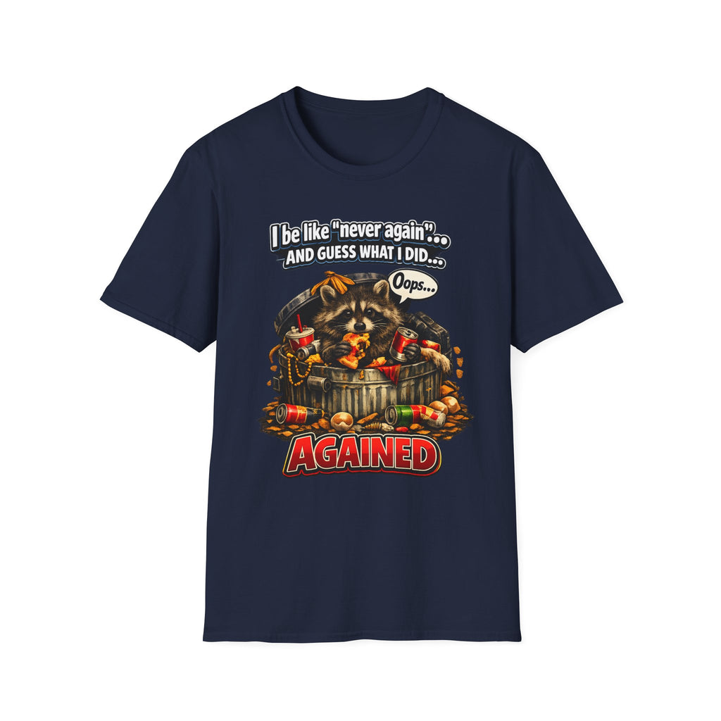 Raccoon 'I Be Like Never Again... And Guess What I Did Again!' T-Shirt