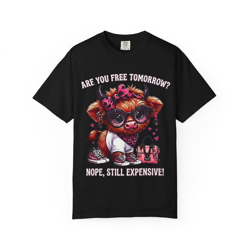 Graphic T-Shirt Are You Free Tomorrow Nope Still Expensive Cute Cow Illustration