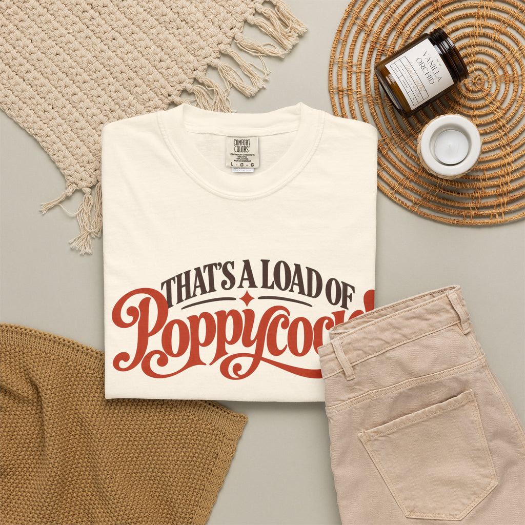 Thats a Load of Poppycock T shirt | Retro Script Vintage Phrase Tee