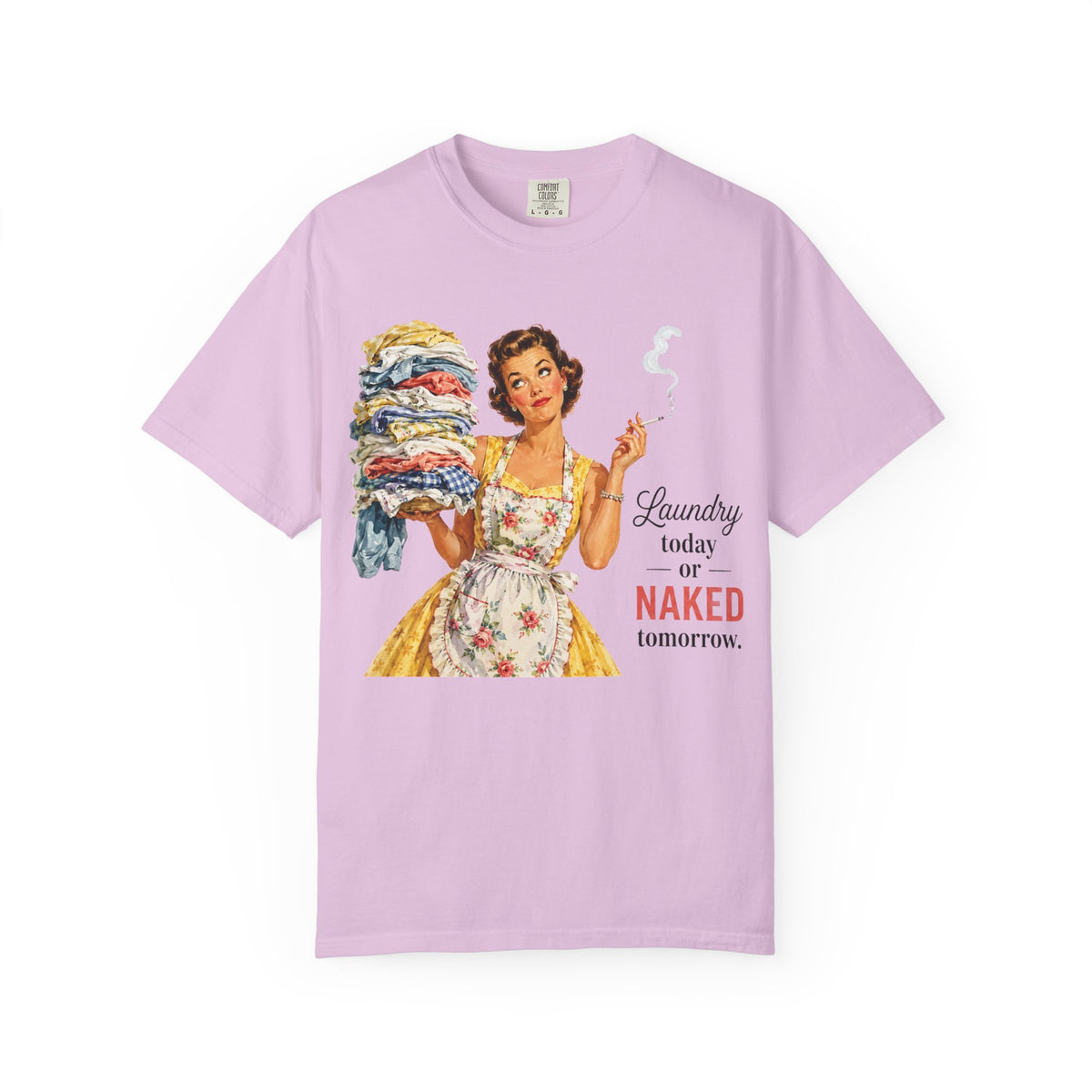 Retro Laundry Humor T Shirt Laundry Today or Naked Tomorrow Vintage Housewife Graphic