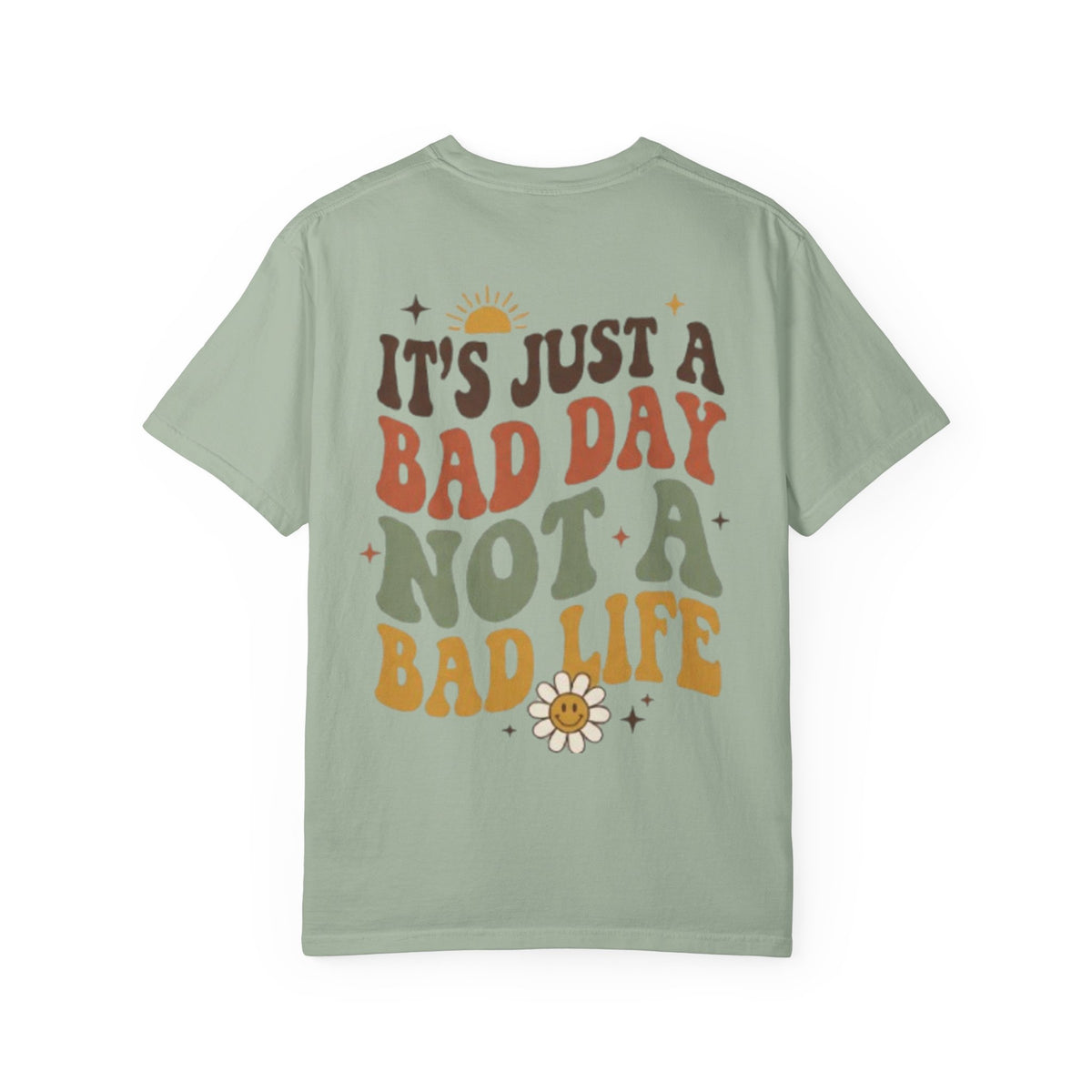 Its Just a Bad Day Not a Bad Life T-Shirt Retro Positive Sunflower Tee