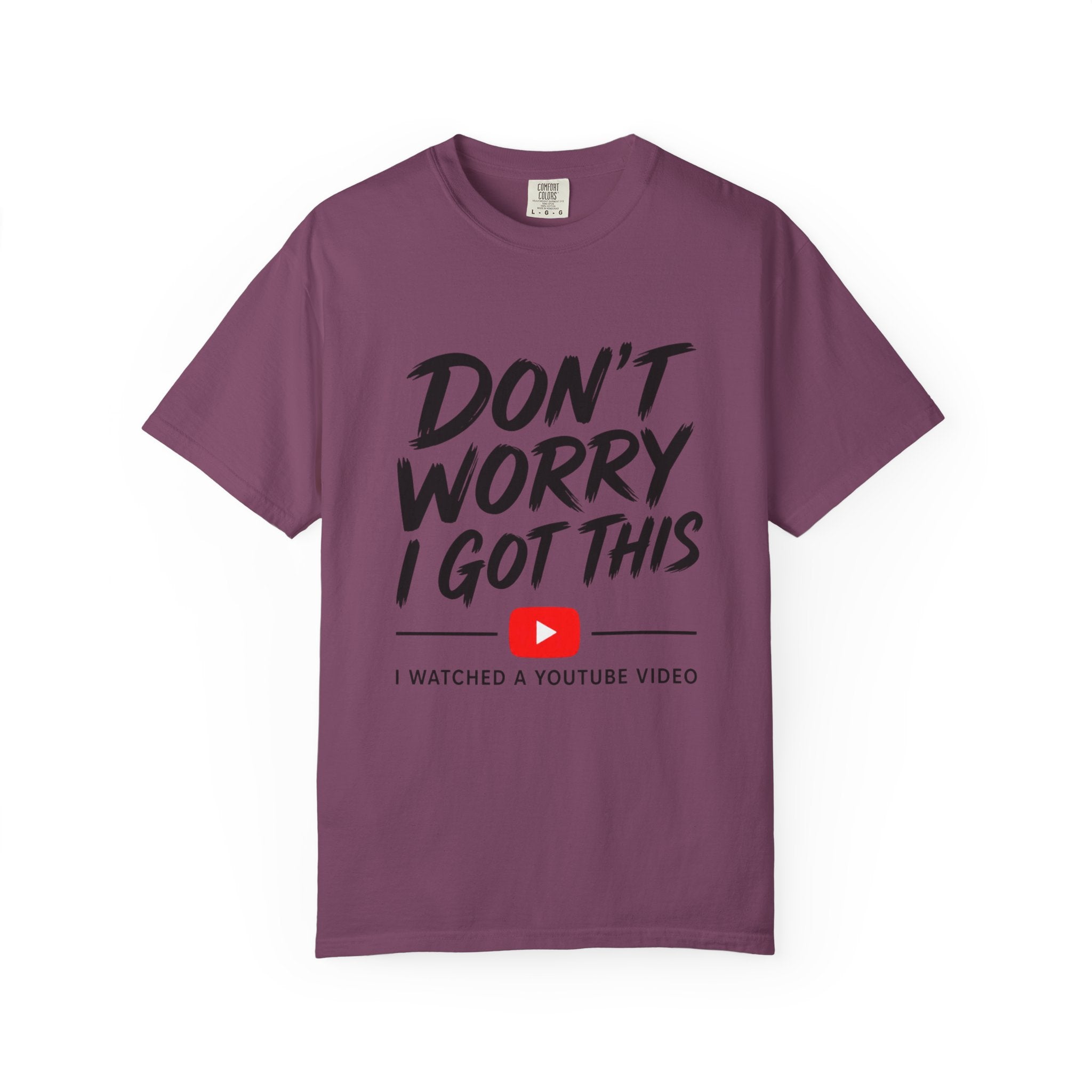 T Shirt Don't Worry I Got This Funny YouTube Video Quote Tee