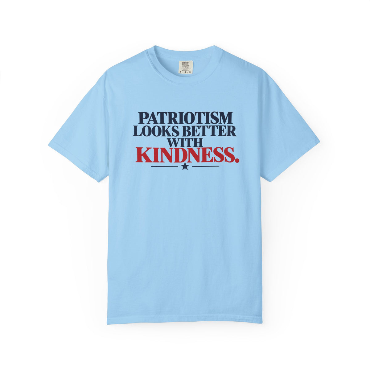 Patriotism Looks Better With Kindness Shirt, Patriotic Kindness Tee, Unity T-Shirt, Comfort Colors Graphic Tee, Positive Message Gift