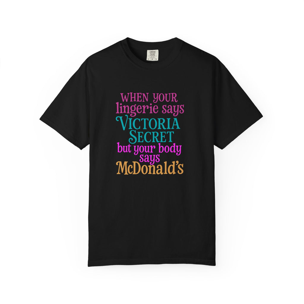 Graphic T Shirt When Your Lingerie Says Victorias Secret but Your Body Says McDonalds Funny Quote Tee