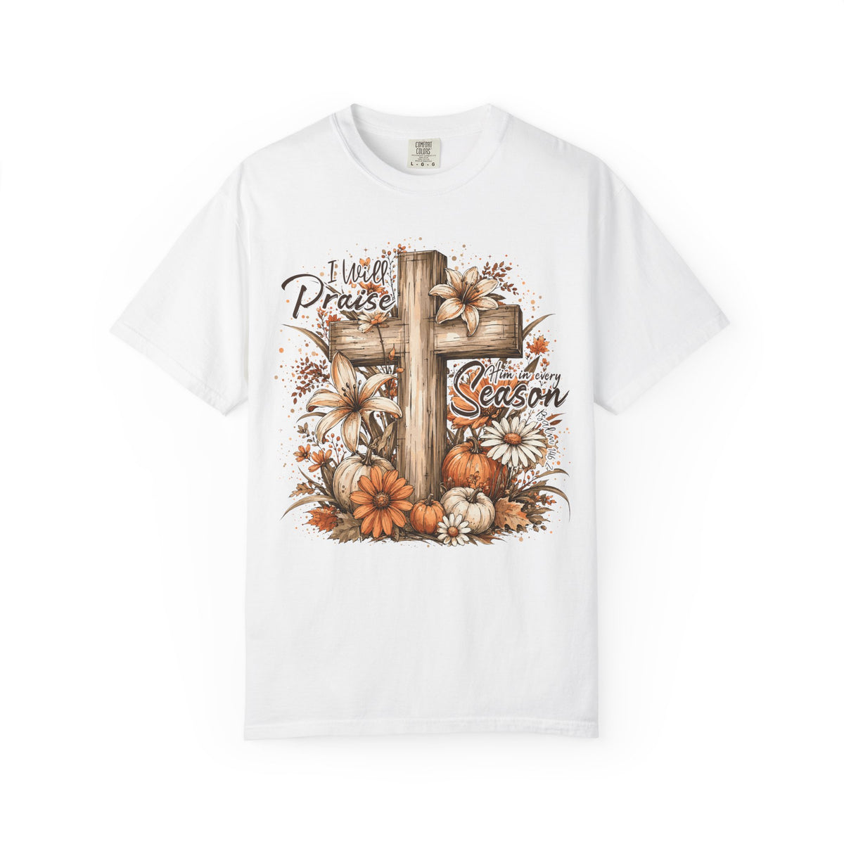 Tee Shirt I Will Praise Every Season Cross with Fall Pumpkins and Flowers