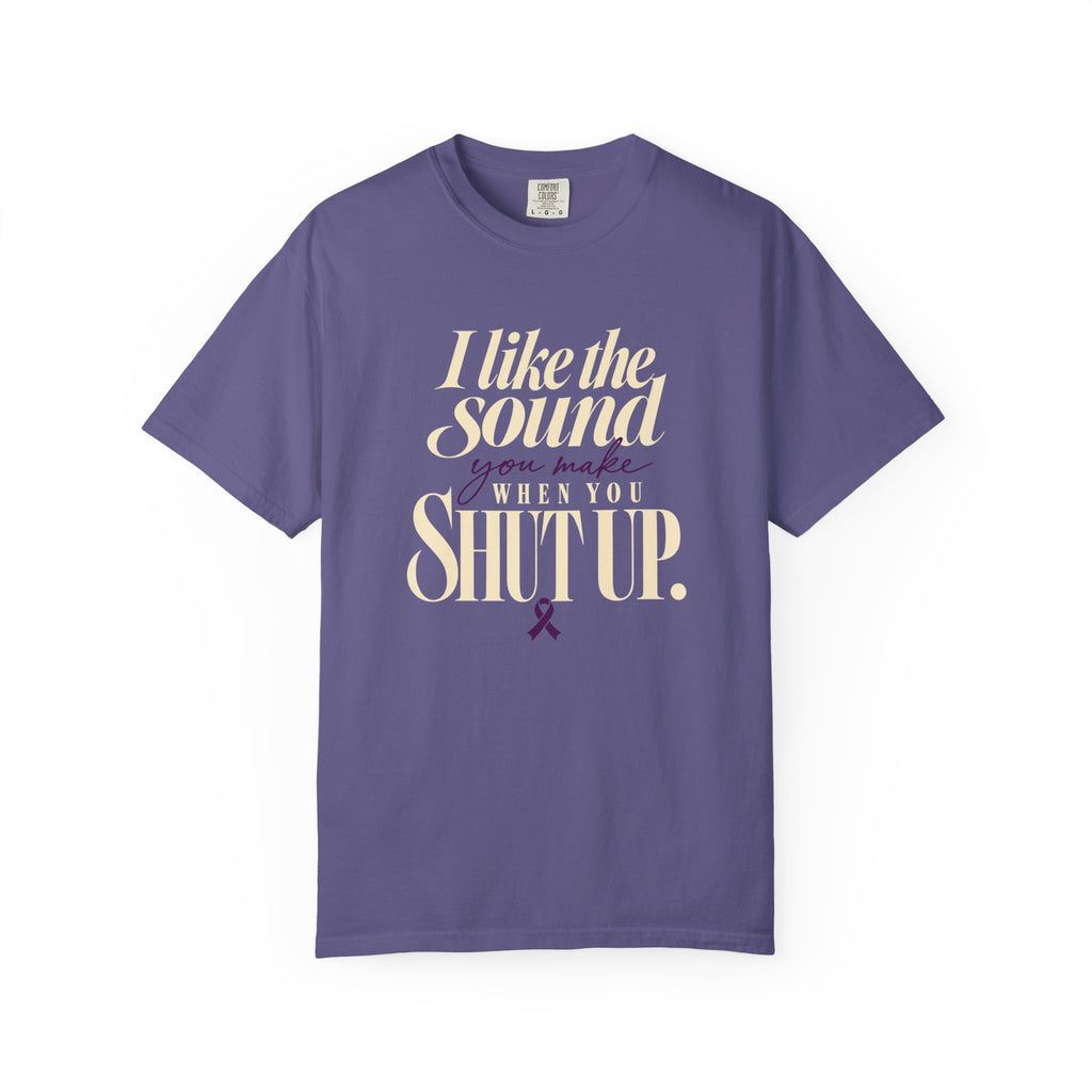Sarcastic Graphic Tribute T Shirt I Like the Sound You Make When You Shut Up PAN CAN