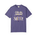 Sarcastic Graphic Tribute T Shirt I Like the Sound You Make When You Shut Up PAN CAN