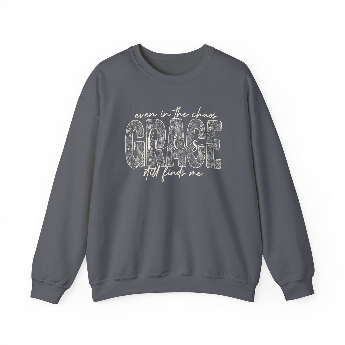 Even in the Chaos Grace Still Finds Me Sweatshirt, Christian Faith Crewneck, Inspirational Floral Grace Sweater, Religious Gift for Women