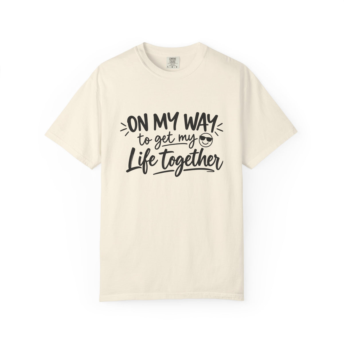 Tee Shirt On My Way to Get My Life Together Motivational Graphic Tee