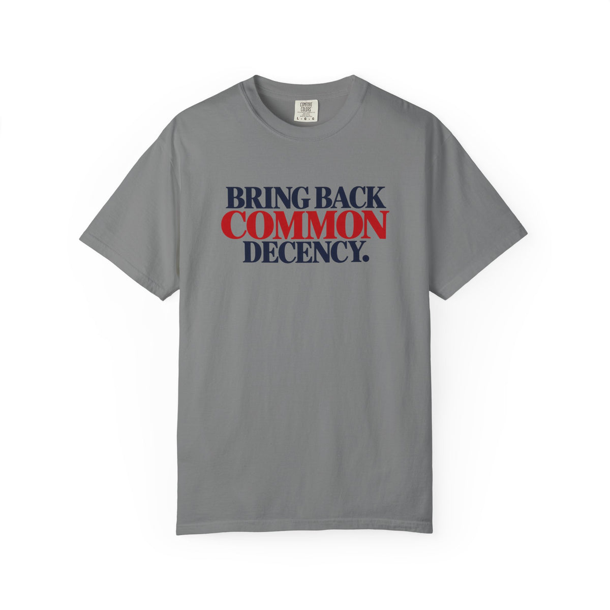 Bring Back Common Decency Shirt, Kindness Matters T-Shirt, Comfort Colors Patriotic Tee, Unity Shirt, Positive Message Graphic Tee