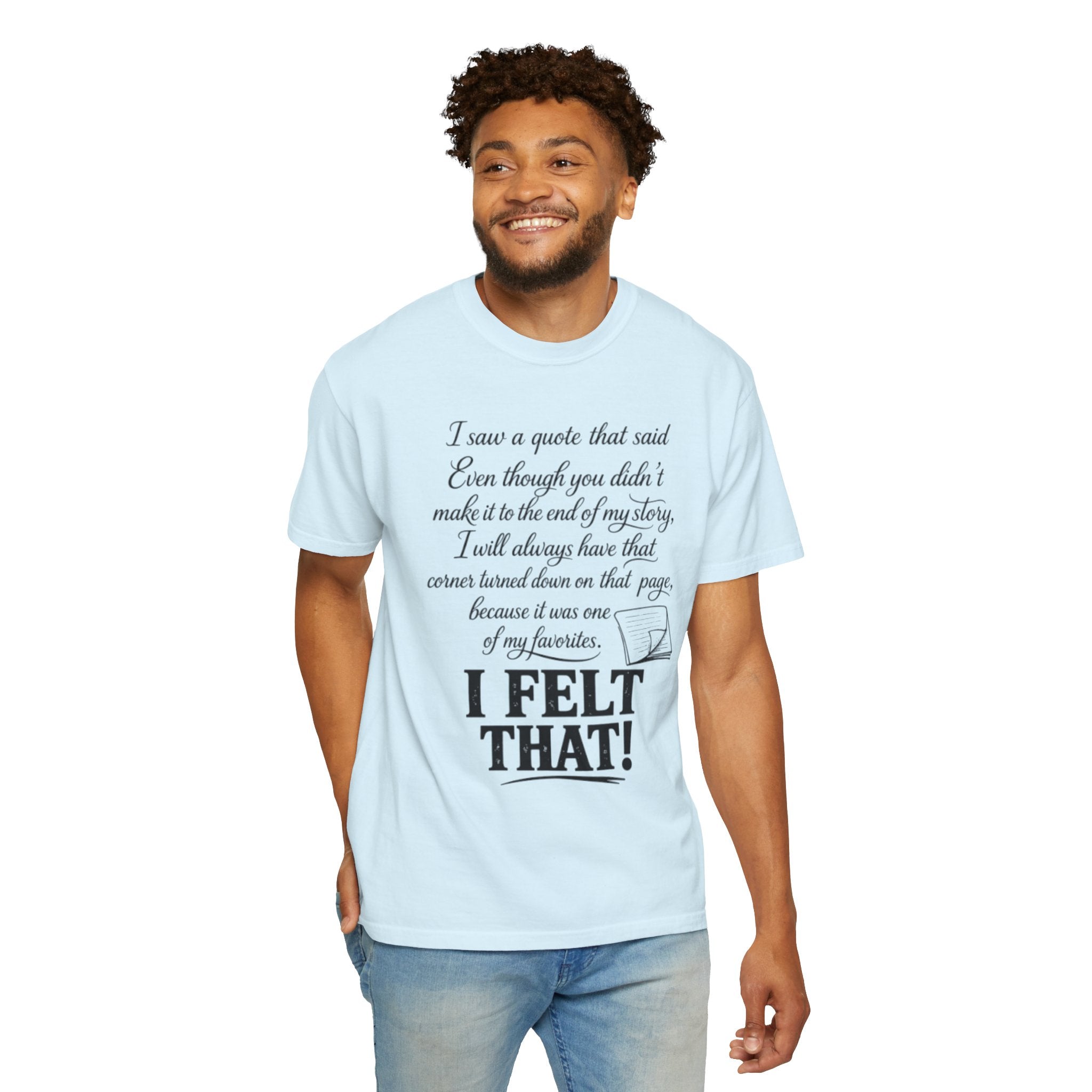 I Felt That Quote Graphic T-Shirt