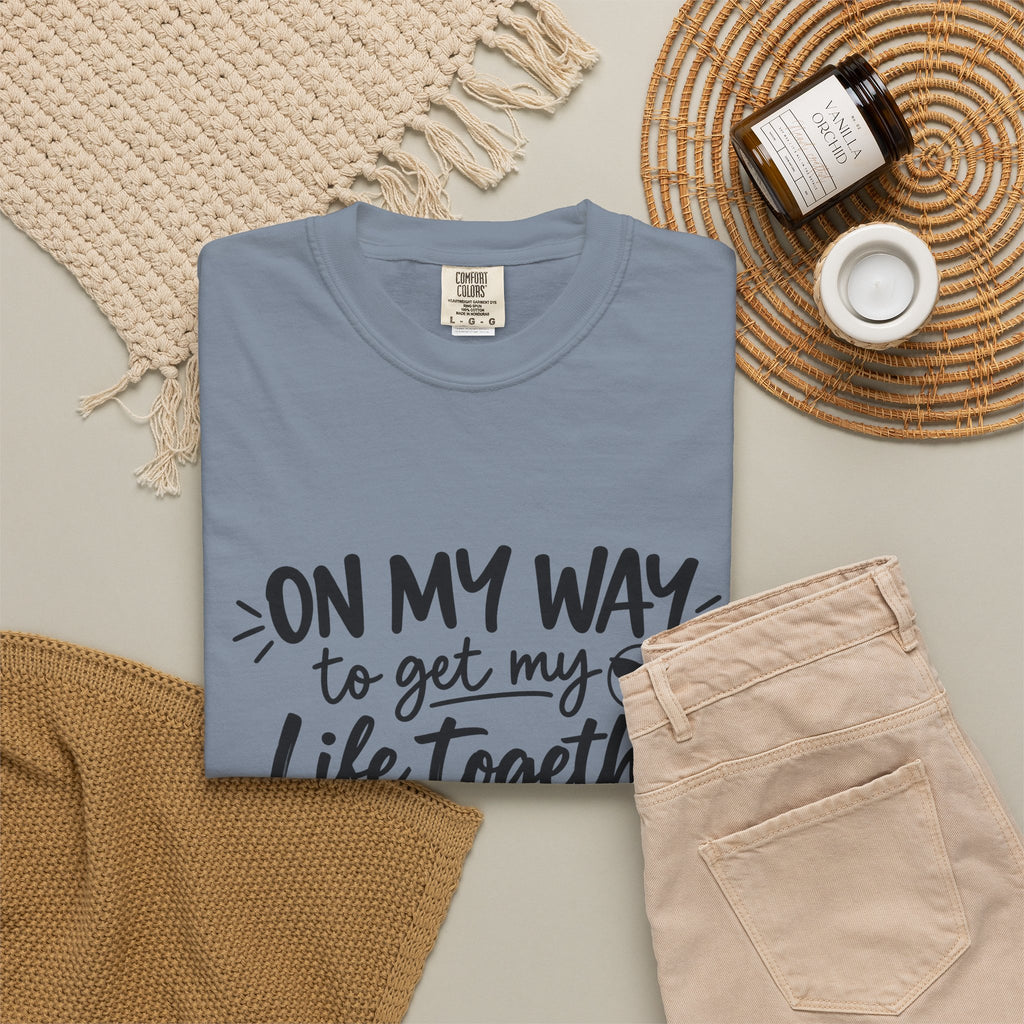 Tee Shirt On My Way to Get My Life Together Motivational Graphic Tee