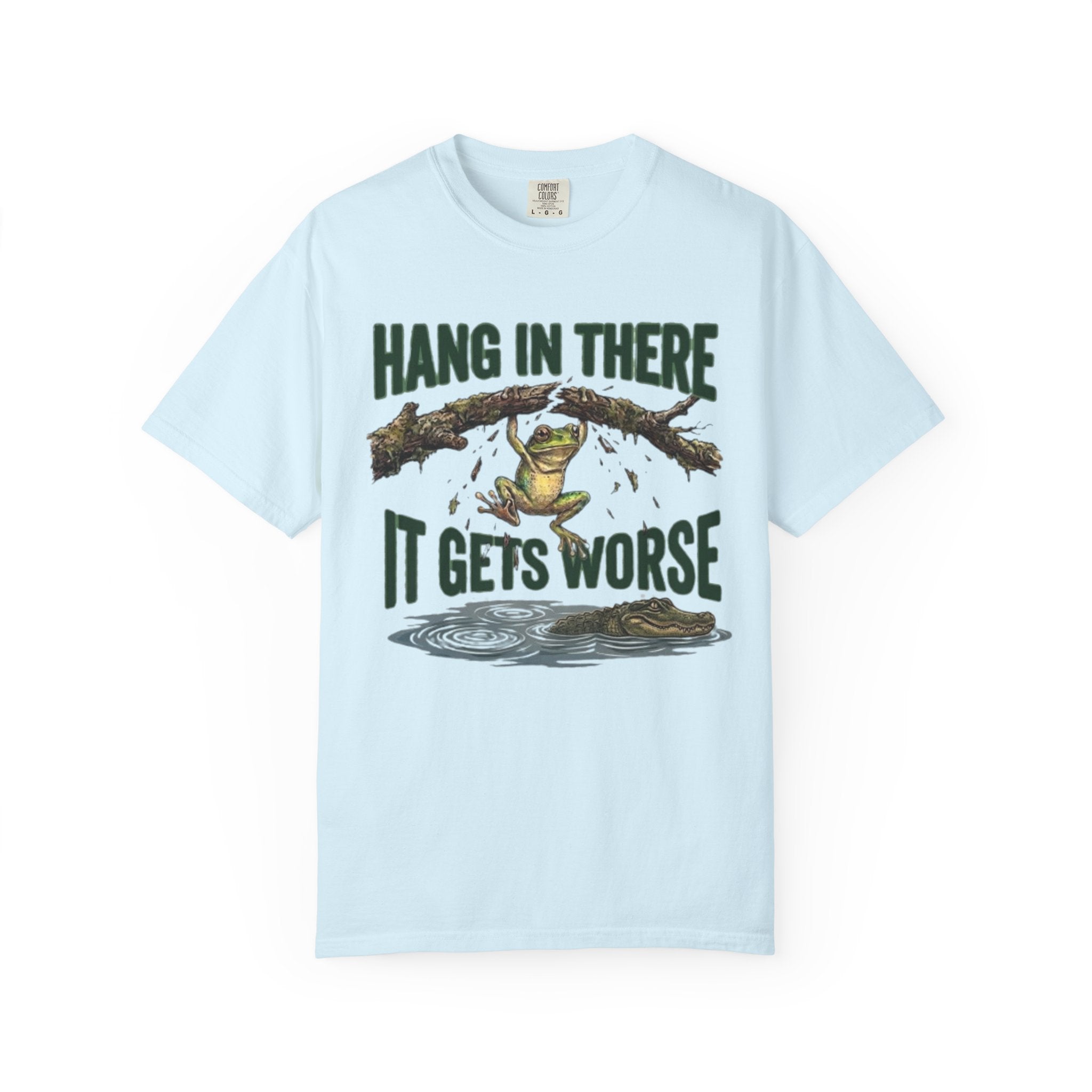 Hang in There It Gets Worse T Shirt Funny Frog Graphic Tee