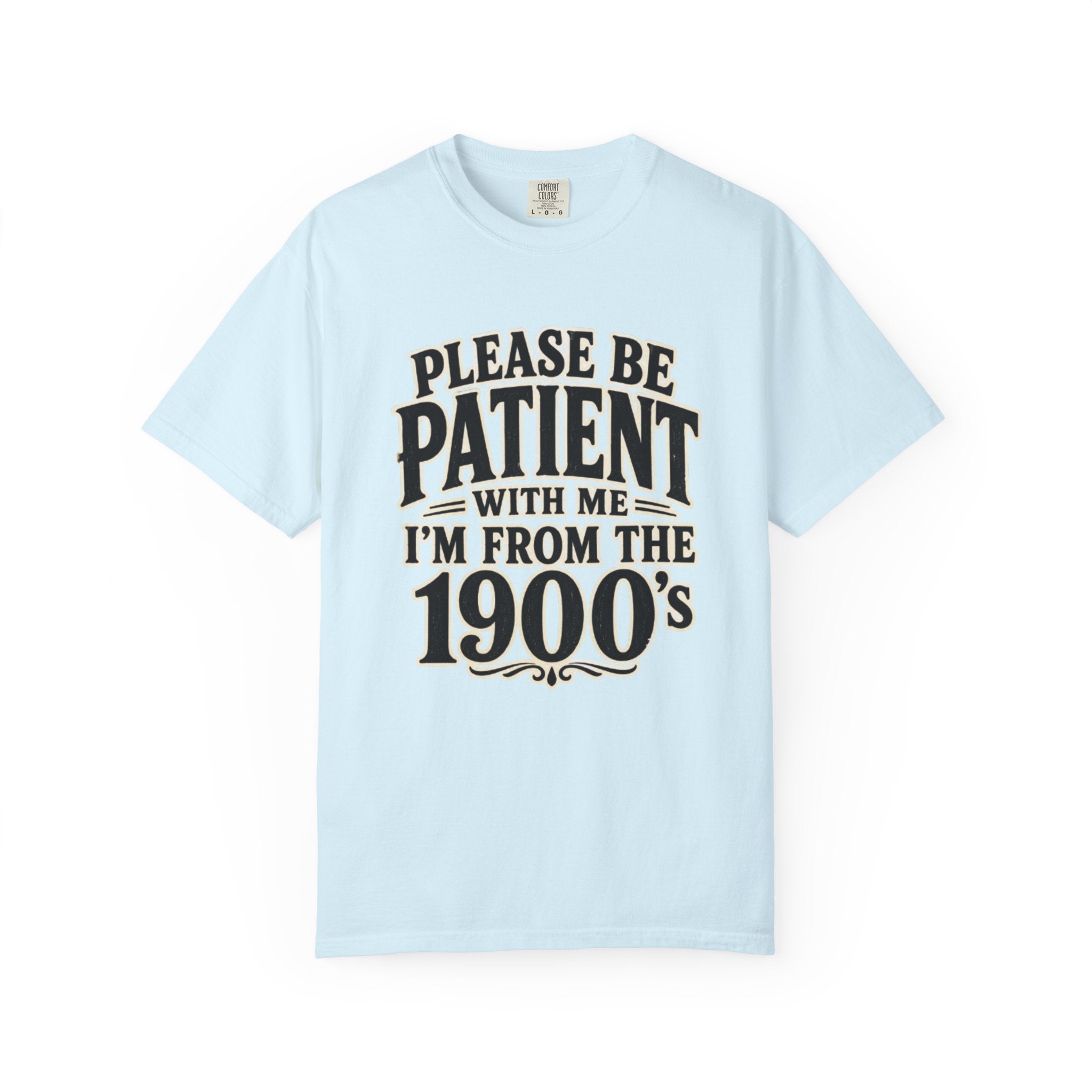 Please Be Patient With Me I m From The 1900s T Shirt