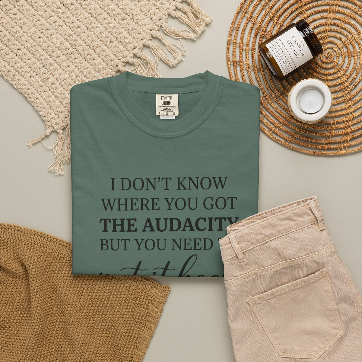 Graphic Tee I Dont Know Where You Got The Audacity Quote Tee Shirt