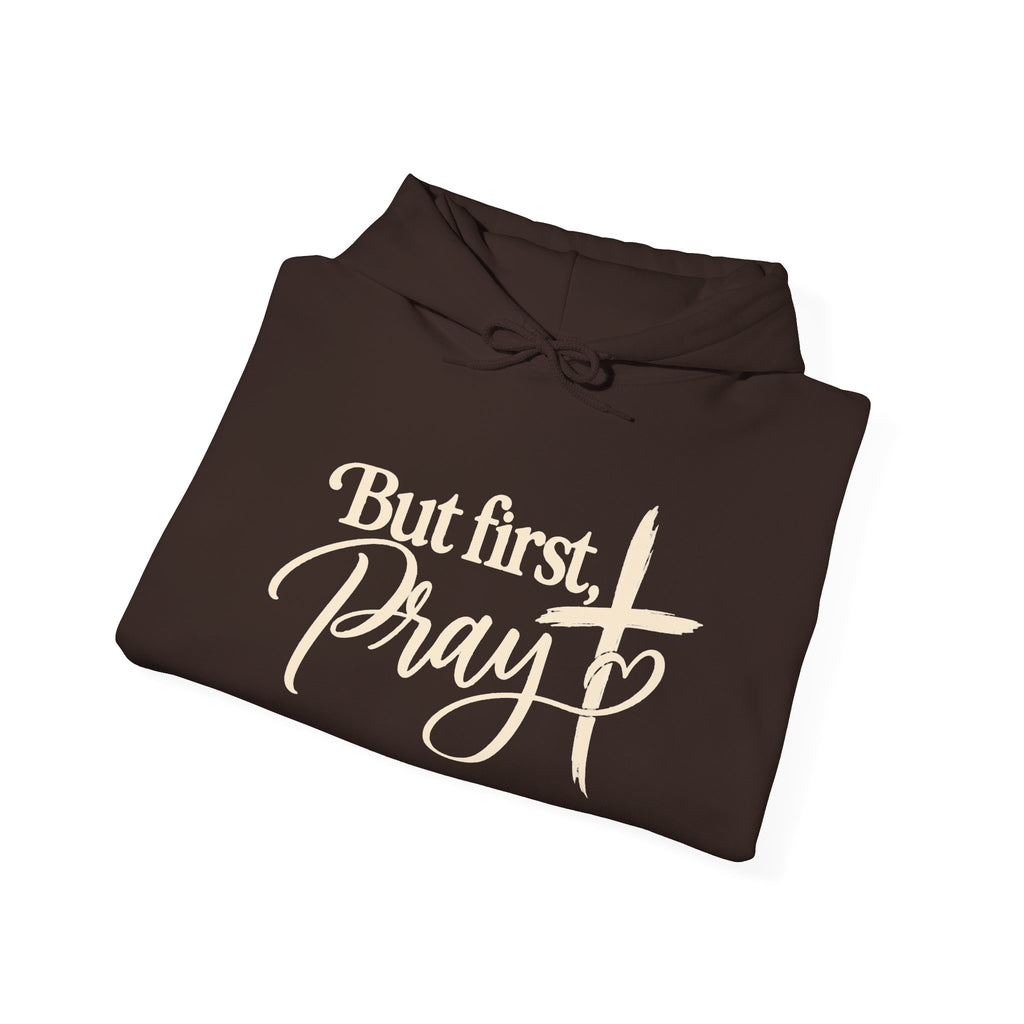 But First Pray Hoodie Faith Based Christian Hooded Sweatshirt
