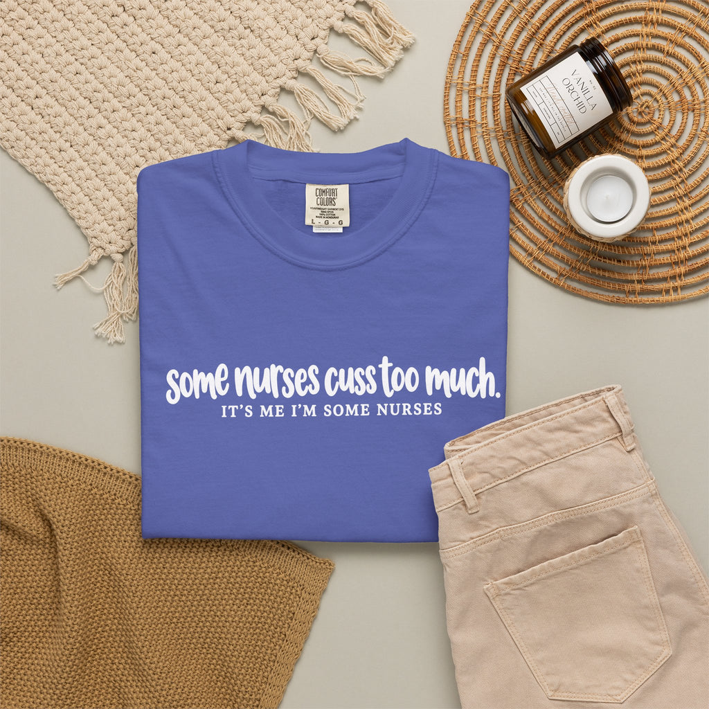 Funny Nurse Shirt, Some Nurses Cuss Too Much Tee, Nurse Humor T-Shirt, Comfort Colors Nurse Tee, Funny Nursing Gift, Healthcare Worker Shirt