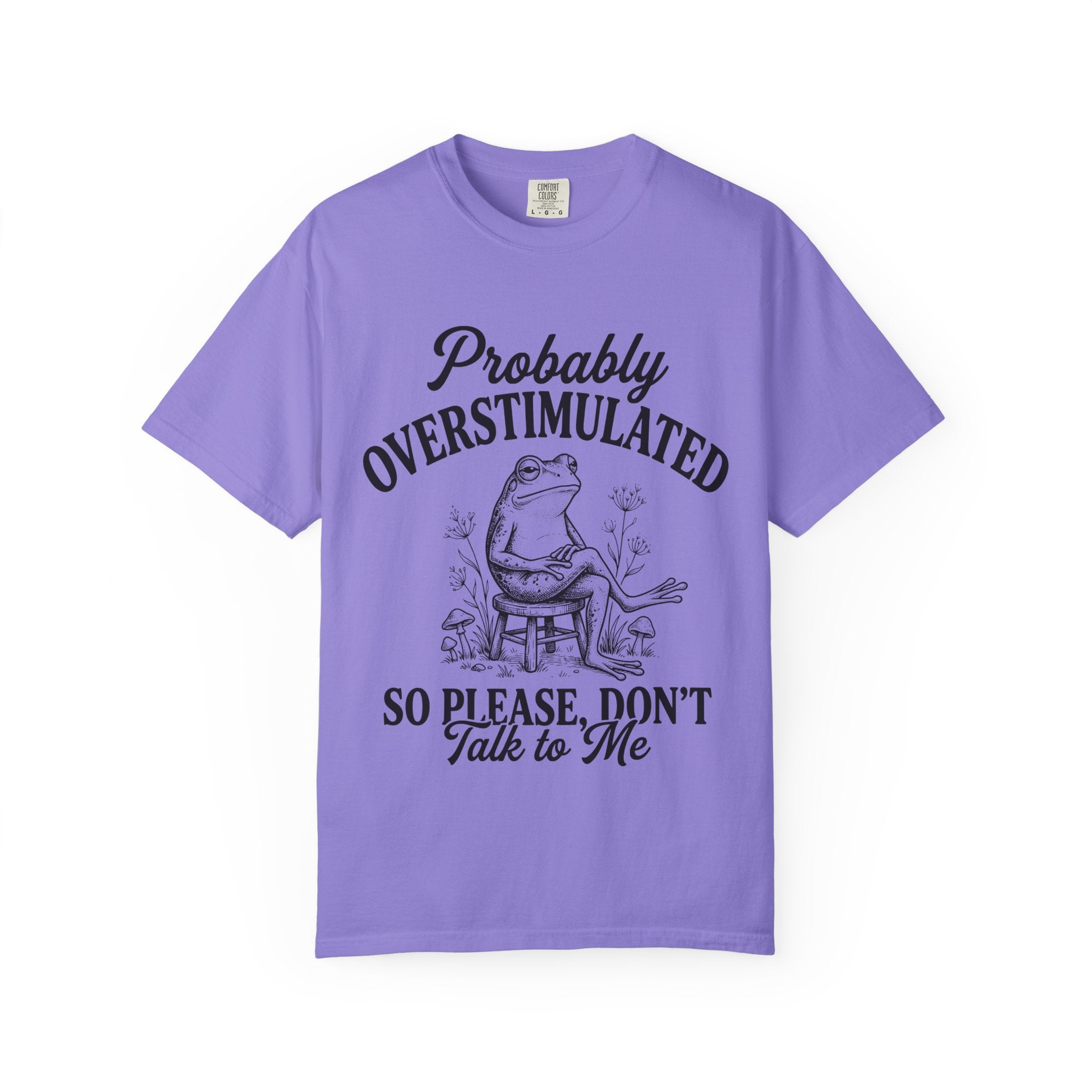 Probably Overstimulated T Shirt So Please Don't Talk to Me Frog Graphic Tee