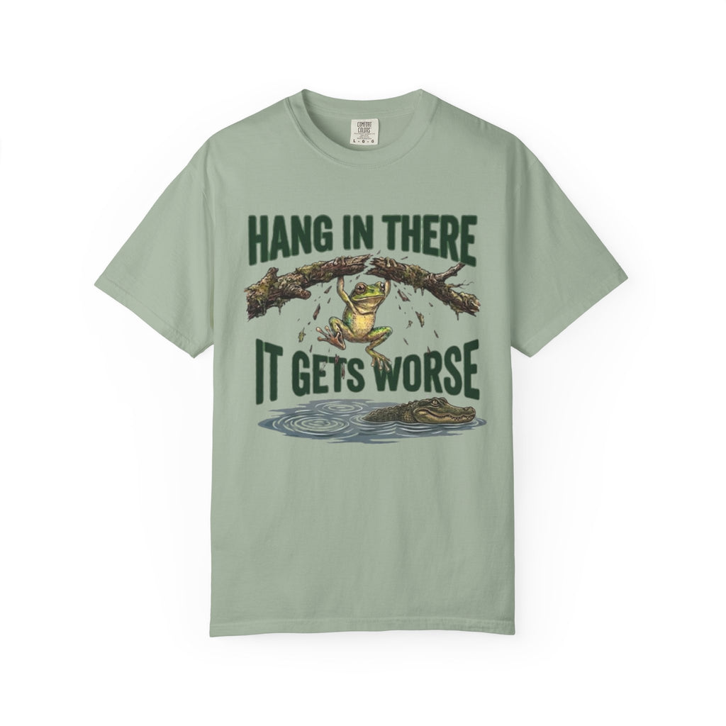 Hang in There It Gets Worse T Shirt Funny Frog Graphic Tee