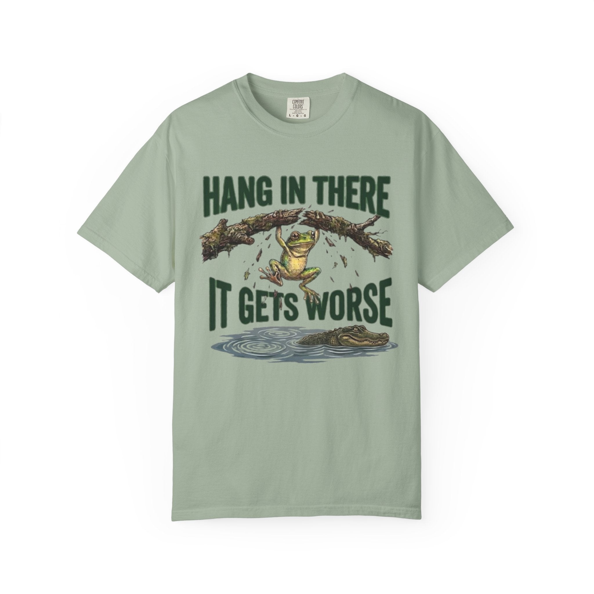 Hang in There It Gets Worse T Shirt Funny Frog Graphic Tee